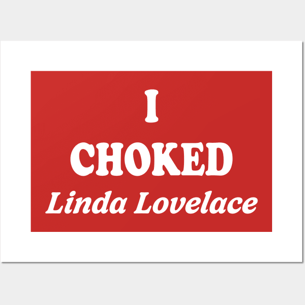 I Choked Linda Lovelace Wall Art by RadRetro